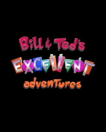 Bill & Ted's Excellent Adventures