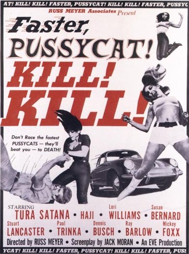 FASTER PUSSYCAT ! KILL ! KILL !