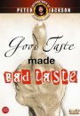 Good Taste Made Bad Taste