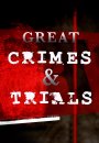 Great Crimes and Trials Great Crimes and Trials