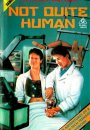 Not Quite Human Not Quite Human