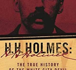 H. H. Holmes: The True History of the White City Devil (Adam Selzer)