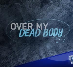 Over my Dead Body