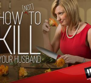 How (Not) to Kill your Husband