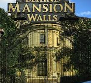Behind Mansion Walls Behind Mansion Walls