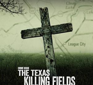 Crime Scene: The Texas Killing Fields