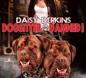 Daisy Derkins: Dog Sitter Of The Damned