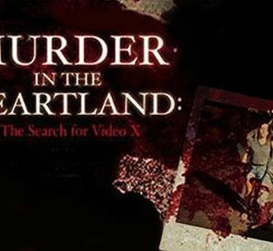  Murder in Heartland: Search for Video X