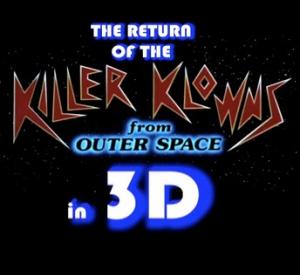 The Return of the Killer Klowns from Outer Space in 3D