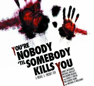 You're Nobody 'til Somebody Kills You You're Nobody 'til Somebody Kills You