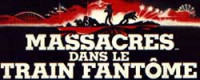 Massacres dans le Train Fantôme