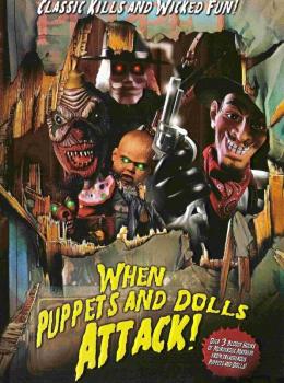 When Puppets and Dolls Attack! When Puppets and Dolls Attack!