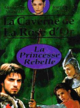 La Caverne De La Rose D'or : La princesse rebelle