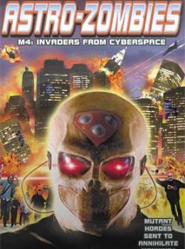 Astro Zombies M4: Invaders From Cyberspace