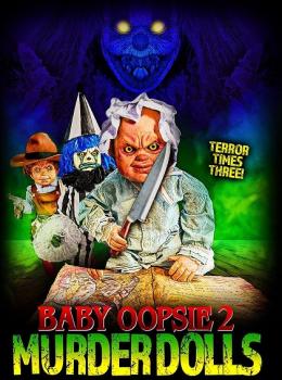 Baby Oopsie 2: Murder Dolls Baby Oopsie 2: Murder Dolls
