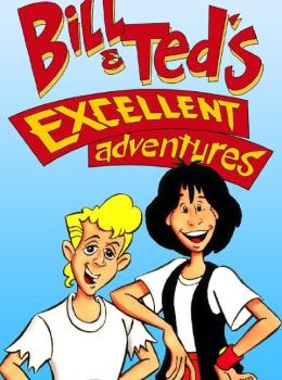 Bill & Ted's Excellent Adventures