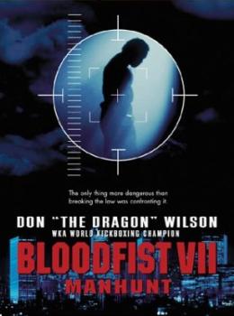Manhunt - Bloodfist VII Manhunt - Bloodfist VII
