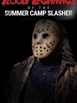 Bloody Beginnings of the Summer Camp Slasher