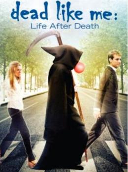 Dead Like Me : Ma Vie de Morte-Vivante chez les Faucheurs