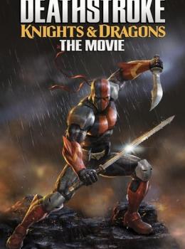 Deathstroke : Knights & Dragons - The Movie