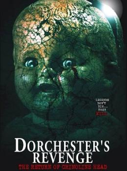 Dorchester's Revenge: The Return of Crinoline Head