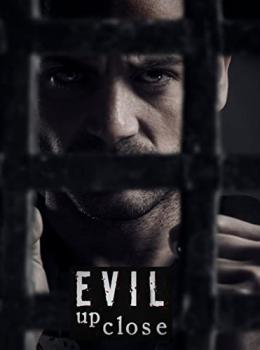 Evil Up Close