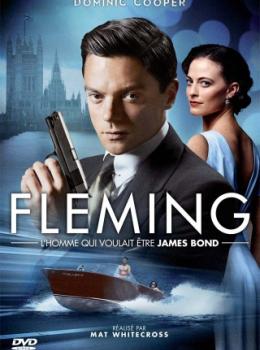 Fleming: L'Homme Qui Voulait Etre James Bond