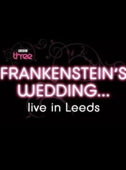 Frankenstein's Wedding... Live in Leeds