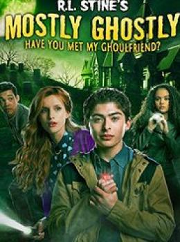 Mostly Ghostly: Have You Met My Ghoulfriend ?