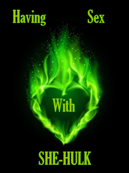 Having Sex with She-Hulk