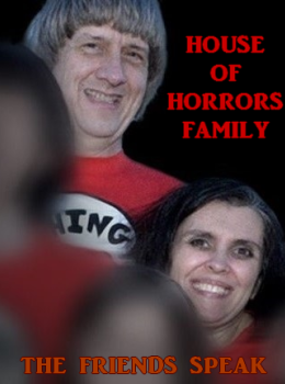 House of Horrors Family: The Friends Speak