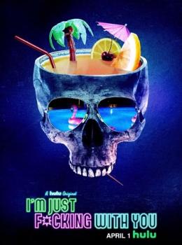 Into the Dark : I'm Just F*cking With you Into the Dark : I'm Just F*cking With you