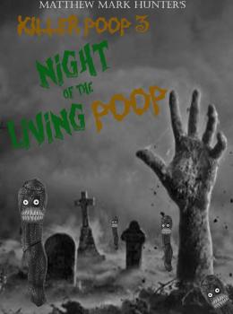 Killer Poop 3: Night of the Living Poop