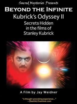 Kubrick's Odyssey II: Secrets Hidden in the Films of Stanley Kubrick, Part Two: Beyond the Infinite