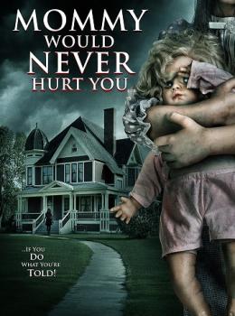 Mommy Would Never Hurt You