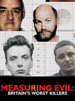 Measuring Evil: Britain's Worst Killers