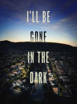 I'll Be Gone in the Dark