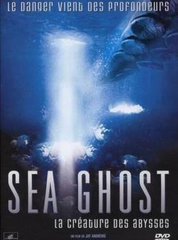 Sea Ghost : La Créature Des Abysses Sea Ghost : La Créature Des Abysses