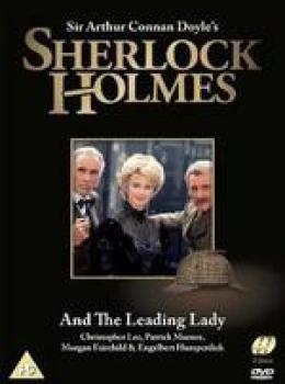 Sherlock Holmes and the Leading Lady Sherlock Holmes and the Leading Lady