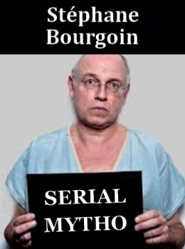 Stéphane Bourgoin, Serial Mytho