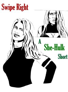 Swipe Right: A She Hulk Short