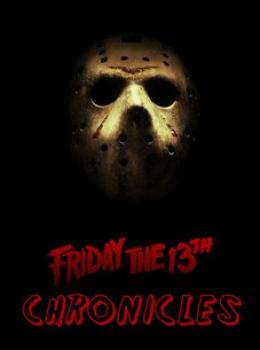 The Friday the 13th Chronicles The Friday the 13th Chronicles