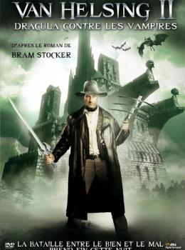 Van Helsing 2: Dracula Contre les Vampires Van Helsing 2: Dracula Contre les Vampires