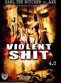Violent Shit 4.0 : Karl the Butcher Vs. Axe