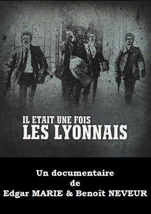 Il Etait une Fois les Lyonnais