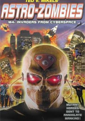 Astro Zombies M4: Invaders From Cyberspace