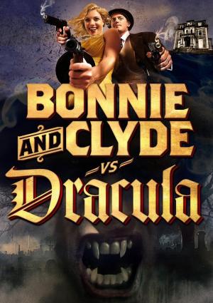 Bonnie and Clyde vs. Dracula