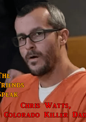 Chris Watts, Colorado Killer Dad: The Friends Speak