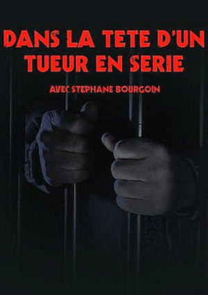 Dans la Tête d'un Tueur en Série avec Stéphane Bourgoin