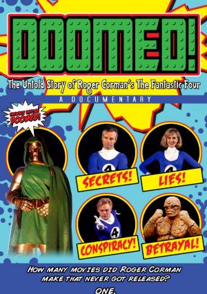 Doomed: The Untold Story of Roger Corman's The Fantastic Four